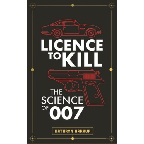 (영문도서) Licence to Kill: The Science of 007 Hardcover, Bloomsbury SIGMA, English, 9781472982261