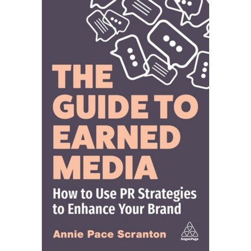 (영문도서) The Guide to Earned Media: How to Use PR Strategies to Enhance Your Brand Paperback, Kogan Page, English, 9781398611054