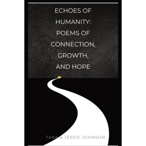 (영문도서) Echoes of Humanity Poems of Connection Growth and Hope Paperback, T&j Rhymes, English, 9781088237823