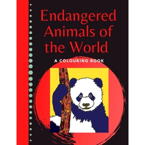 Endangered Animals of the World A Colouring Book: Big Print Images