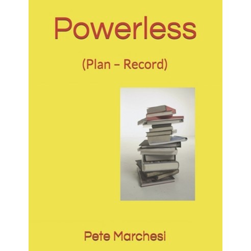 Powerless: (Plan - Record) Paperback, Independently Published