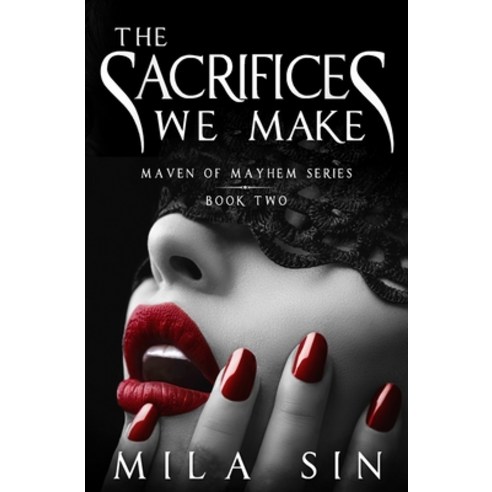(영문도서) The Sacrifices We Make: Maven of Mayhem Series Book Two Paperback, Independently Published, English, 9798534840346
