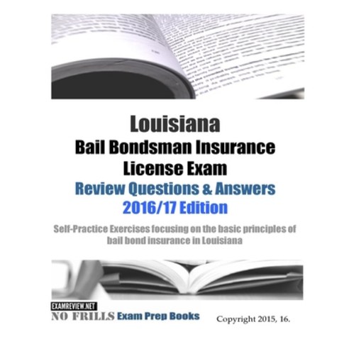 Louisiana Bail Bondsman Insurance License Exam Review Questions & Answers 2016/17 Edition: Self-Prac... Paperback, Createspace Independent Pub..., English, 9781522765387