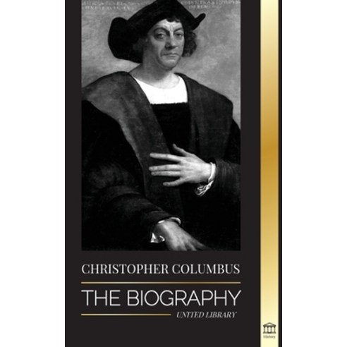 (영문도서) Christopher Columbus: The Biography of the Atlantic Ocean Explorer his Voyages to the Americ... Paperback, United Library