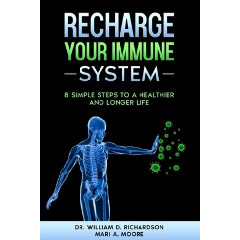 Recharge Your Immune System: 8 Simple Steps to a Healthier and Longer Life Paperback, Independently Published
