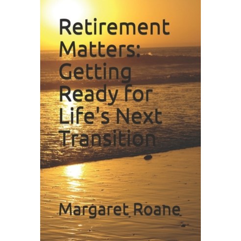 (영문도서) Retirement Matters: Getting Ready for Life''s Next Transition Paperback, Independently Published, English, 9798748204491