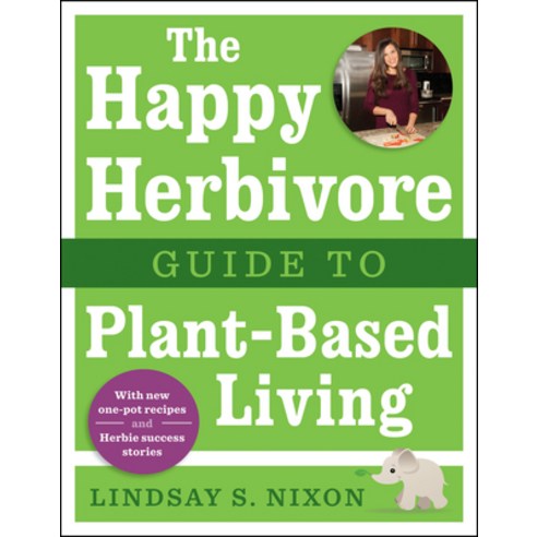 (영문도서) The Happy Herbivore Guide to Plant-Based Living Paperback, English, 9781941631003, Benbella Books