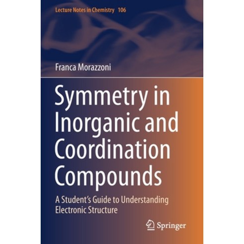 (영문도서) Symmetry in Inorganic and Coordination Compounds: A Student''s Guide to Understanding Electron... Paperback, Springer, English, 9783030629984