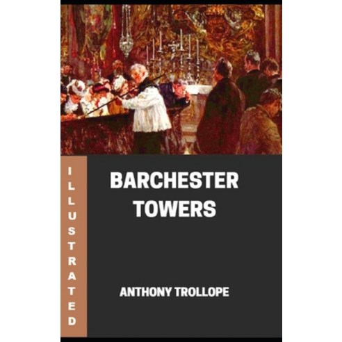 Barchester Towers Illustrated Paperback, Independently Published