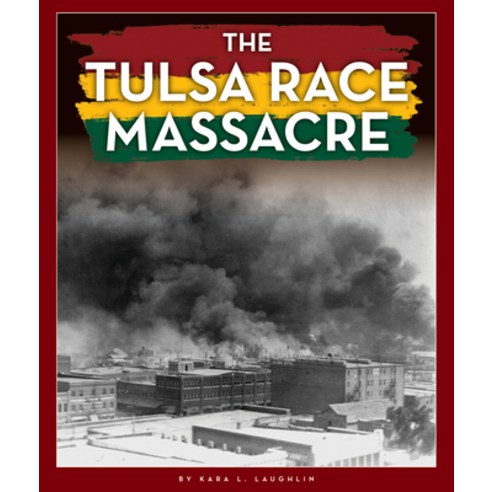 The Tulsa Race Massacre Library Binding, Child''s World, English, 9781503853713