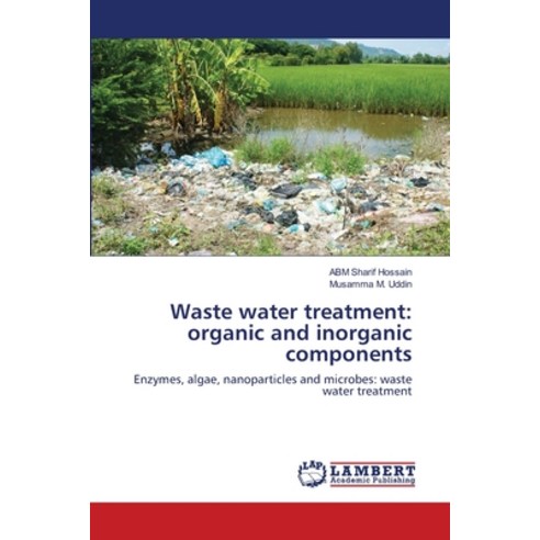 (영문도서) Waste water treatment: organic and inorganic components Paperback, LAP Lambert Academic Publis..., English, 9786203580273