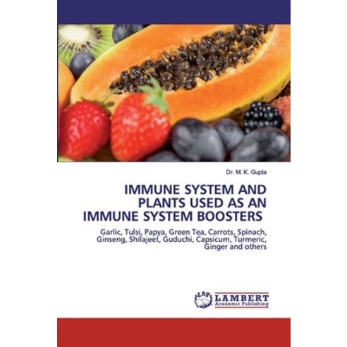 Immune System and Plants Used as an Immune System Boosters Paperback, LAP Lambert Academic Publishing