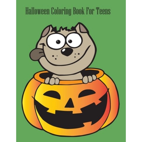 halloween coloring book for teens: New and Expanded Edition 100 Unique Designs Jack-o-Lanterns Wi... Paperback, Independently Published