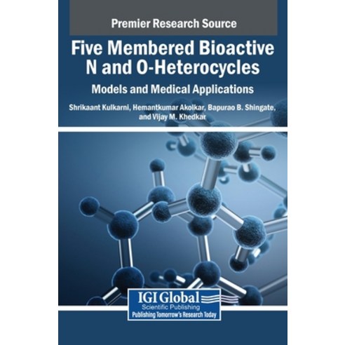 (영문도서) Five Membered Bioactive N and O-Heterocycles: Models and Medical Applications Hardcover, IGI Global, English, 9798369372678