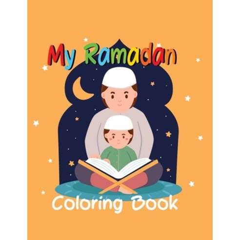 My Ramadan Coloring Book: Islamic Pictures to Color for Kids from 4 years Muslims and Islam Motifs ... Paperback, Independently Published, English, 9798725245509