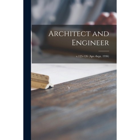 (영문도서) Architect and Engineer; v.125-126 (Apr.-Sept. 1936) Paperback, Legare Street Press, English, 9781015263154