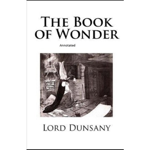 The Book of Wonder Annotated Paperback, Independently Published, English, 9798722925787