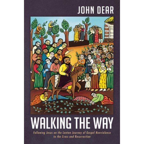 (영문도서) Walking the Way: Following Jesus on the Lenten Journey of Gospel Nonviolence to the Cross and... Hardcover, Wipf & Stock Publishers, English, 9781666720105