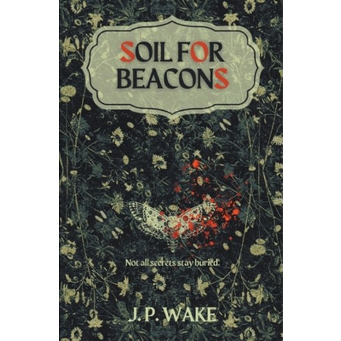 (영문도서) Soil for Beacons Paperback, J.P. Wake, English, 9780646891743
