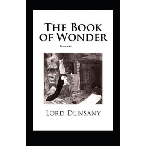 (영문도서) The Book of Wonder Annotated Paperback, Independently Published, English, 9798519480307