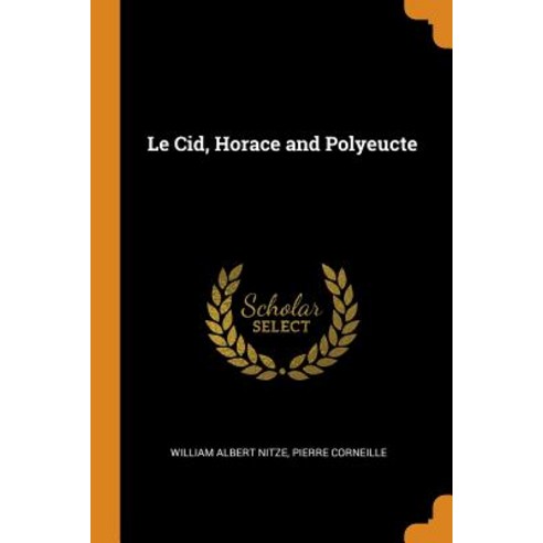 (영문도서) Le Cid Horace and Polyeucte Paperback, Franklin Classics, English, 9780341838289