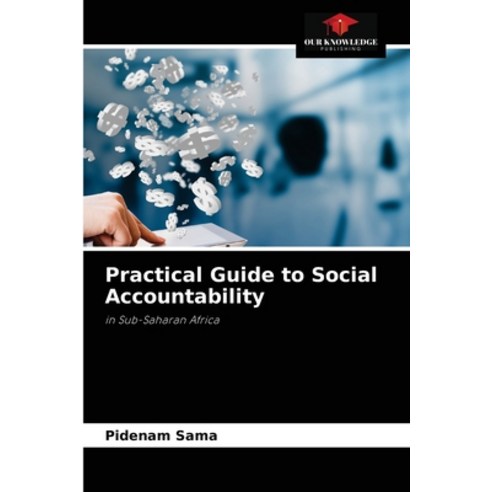 (영문도서) Practical Guide to Social Accountability Paperback, Our Knowledge Publishing, English, 9786204033501