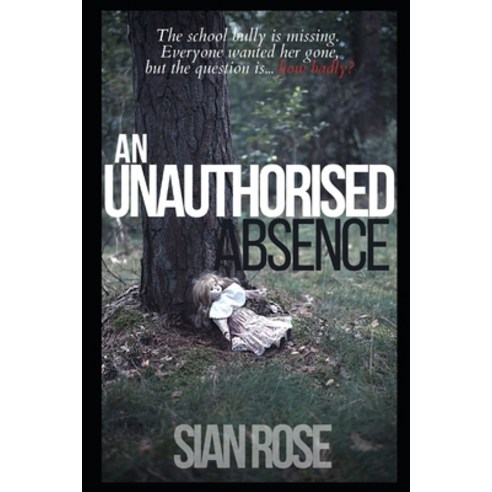 An Unauthorised Absence Paperback, Independently Published