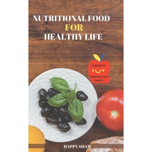 (영문도서) Nutritional Food for Healthy Life: A guide to improve your health Paperback, Independently Published, English, 9798355998110