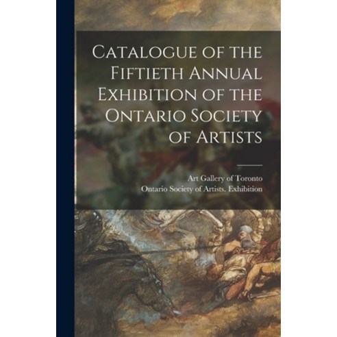 (영문도서) Catalogue of the Fiftieth Annual Exhibition of the Ontario Society of Artists Paperback, Legare Street Press, English, 9781014751683
