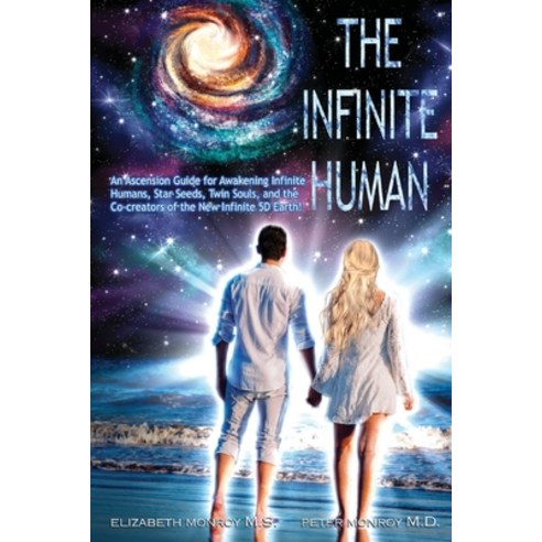 (영문도서) The Infinite Human: An Ascension Guide for Awakening Infinite Humans Star Seeds Twin Souls ... Paperback, Infinite Human Productions, English, 9781958184004