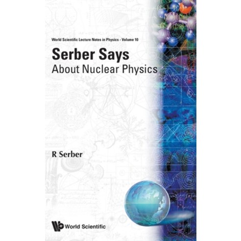 (영문도서) Serber Says: About Nuclear Physics Hardcover, World Scientific Publishing..., English, 9789971501587