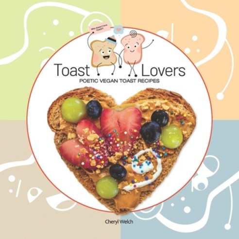 (영문도서) Toast Lovers: Poetic Vegan Toast Recipes Paperback, Independently Published, English, 9798850265113