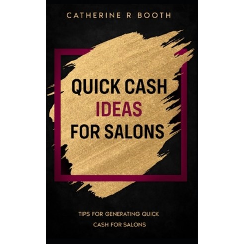 (영문도서) Quick Cash Ideas for Salons: Tips for generating quick cash for salons Paperback, Independently Published, English, 9781093668124