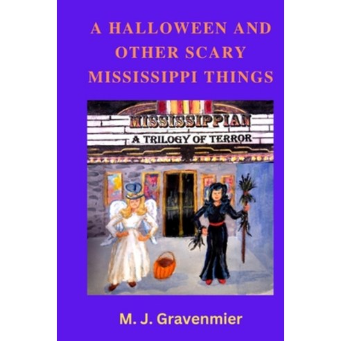 (영문도서) A Halloween and Other Scary Mississippi Things Paperback, Lulu.com, English, 9781387496044