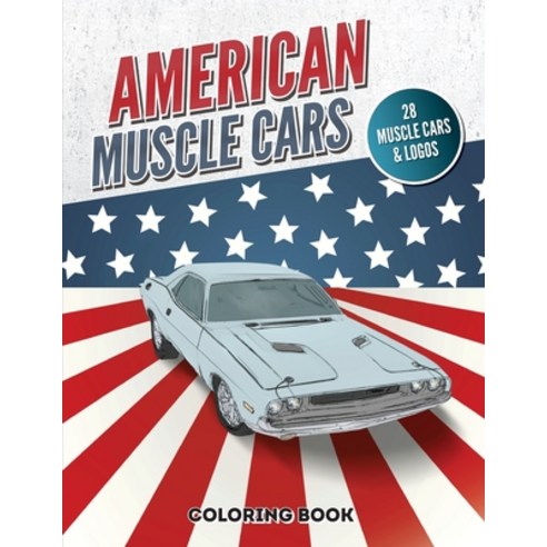 American Muscle Cars Coloring Book: Vintage and Modern Vehicles Hours of Fun and Education For Kids... Paperback, Independently Published, English, 9798591378820