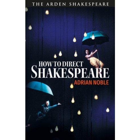 (영문도서) How to Direct Shakespeare Paperback, Arden Shakespeare, English, 9781350231238