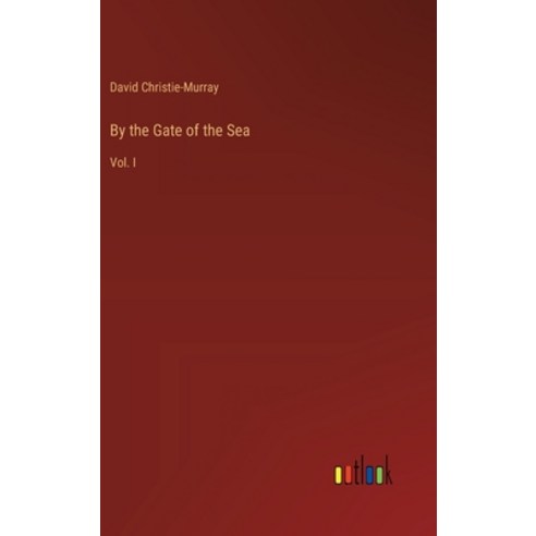 (영문도서) By the Gate of the Sea: Vol. I Hardcover, Outlook Verlag, English, 9783385320987