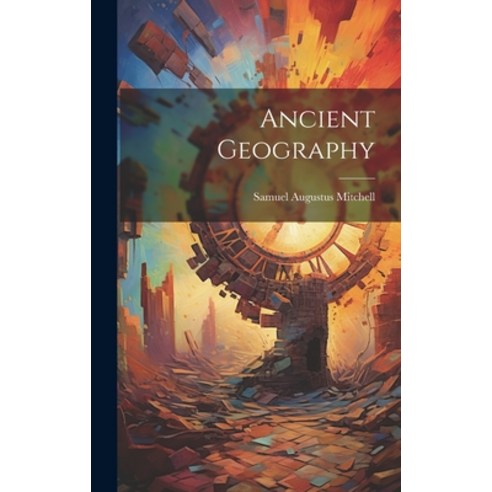 (영문도서) Ancient Geography Hardcover, Legare Street Press, English, 9781020869884