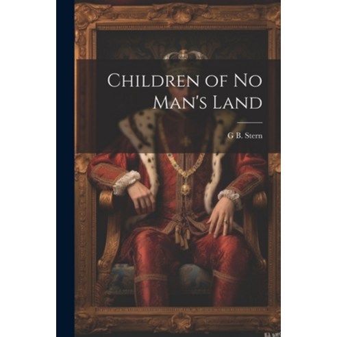 (영문도서) Children of No Man''s Land Paperback, Legare Street Press, English, 9781021946300