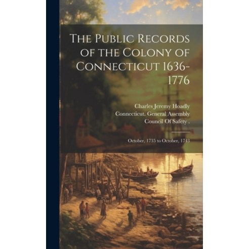 (영문도서) The Public Records of the Colony of Connecticut 1636-1776: October 1735 to October 1743 Hardcover, Legare Street Press, English, 9781020314278
