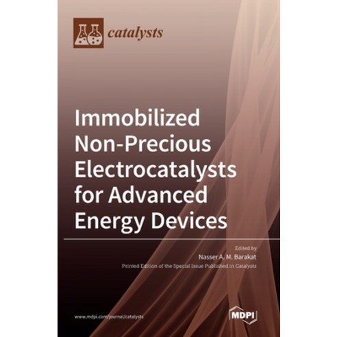 (영문도서) Immobilized Non-Precious Electrocatalysts for Advanced Energy Devices Hardcover, Mdpi AG, English, 9783036545455