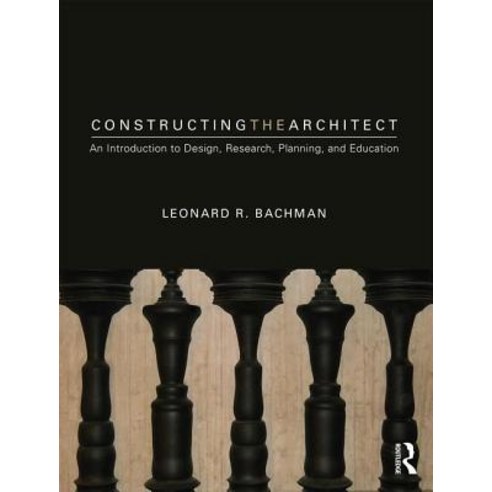 Constructing the Architect: An Introduction to Design Research Planning and Education Paperback, 1