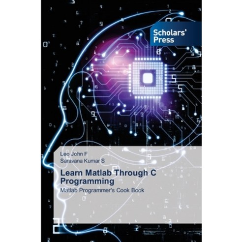 Learn Matlab Through C Programming Paperback, Scholars'' Press