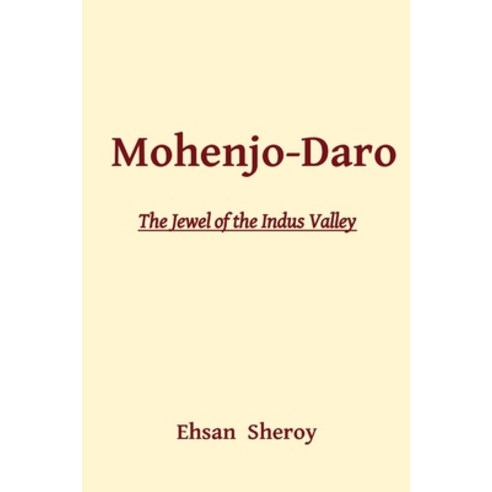 (영문도서) Mohenjo-Daro: The Jewel of the Indus Valley Paperback, Mount Hira, English, 9788196927790