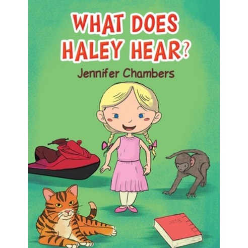 (영문도서) What Does Haley Hear? Paperback, Austin Macauley, English, 9781647508005