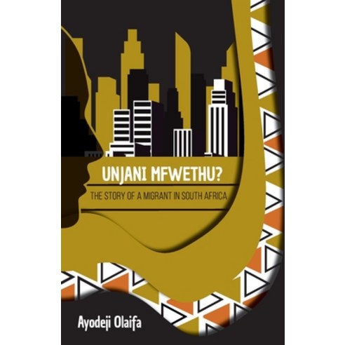 (영문도서) Unjani Mfwethu?: The Story of a Migrant in South Africa Paperback, Digital on Demand, English, 9780620929585
