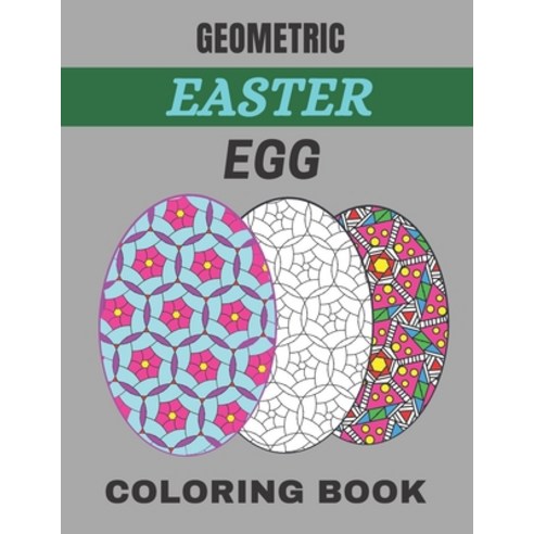 Geometric easter egg coloring book: 100 Page Geometric Easter Egg Coloring Book for Stress Relief an... Paperback, Independently Published, English, 9798715284419