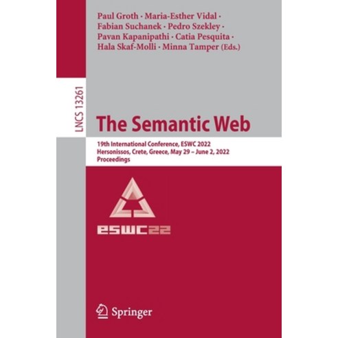 (영문도서) The Semantic Web: 19th International Conference Eswc 2022 Hersonissos Crete Greece May 2... Paperback, Springer, English, 9783031069802
