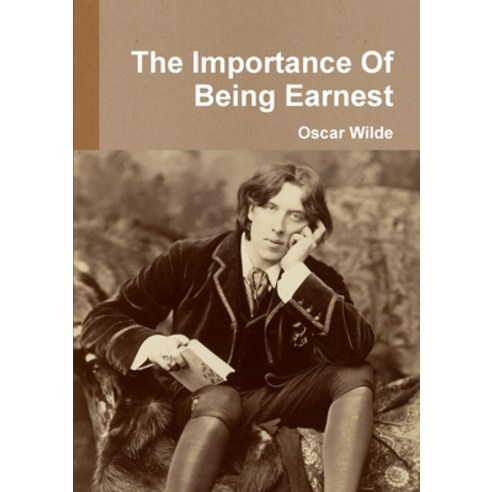 (영문도서) The Importance Of Being Earnest Paperback, Lulu.com, English, 9781326506919
