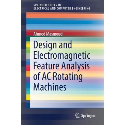 (영문도서) Design and Electromagnetic Feature Analysis of AC Rotating Machines Paperback, Springer, English, 9789811309199